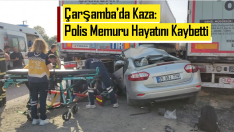 Çarşamba’da Kaza: Polis Memuru Hayatını Kaybetti