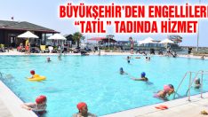Büyükşehir’den Engellilere “Tatil” Tadında Hizmet
