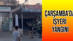Çarşamba’da İşyeri Yangını