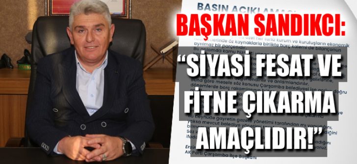 “Siyasi Fesat ve Fitne Çıkarma Amaçlıdır!”