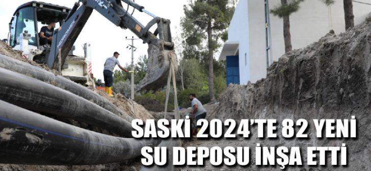 SASKİ 2024’te 82 Yeni Su Deposu İnşa Etti