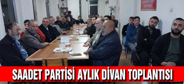 Saadet Partisi Aylık Divan Toplantısı