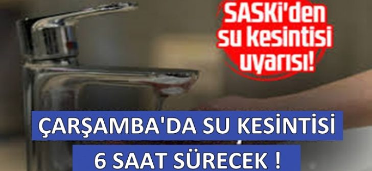 Çarşamba’da Su Kesintisi, 6 Saat Sürecek