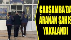 Çarşamba’da Aranan Şahıs Yakalandı