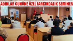 Kadınlar Gününe Özel Farkındalık Semineri