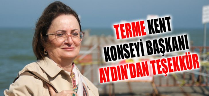 Terme Kent Konseyi Başkanı Aydın’dan Teşekkür