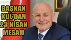 Başkan Kul’dan 23 Nisan Mesajı