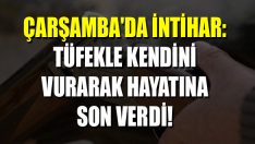 Çarşamba’da İntihar: Tüfekle Kendini Vurarak Hayatına Son Verdi!