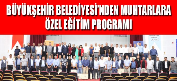 Büyükşehir Belediyesi’nden Muhtarlara Özel Eğitim Programı