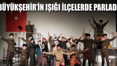 Büyükşehir’in Işığı İlçelerde Parladı