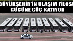 Büyükşehir’in Ulaşım Filosu Gücüne Güç Katıyor