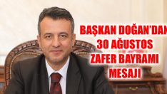 Başkan Doğan’dan 30 Ağustos Zafer Bayramı Mesajı