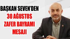 Başkan Seven’den 30 Ağustos Zafer Bayramı Mesajı