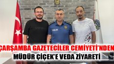 Çarşamba Gazeteciler Cemiyeti’nden Müdür Çiçek’e Veda Ziyareti