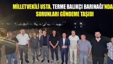Milletvekili Usta, Terme Balıkçı Barınağı’ndaki Sorunları Gündeme Taşıdı