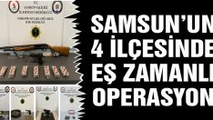 Samsun’un 4 İlçesinde Eş Zamanlı Operasyon