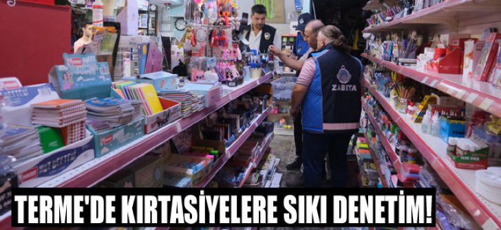 Terme’de Kırtasiyelere Sıkı Denetim!