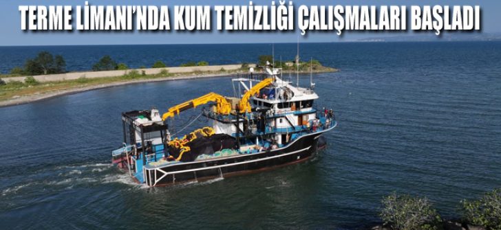 Terme Limanı’nda Kum Temizliği Çalışmaları Başladı