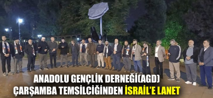 Anadolu Gençlik Derneği(AGD) Çarşamba Temsilciğinden İsrail’e Lanet