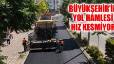 Büyükşehir’in Yol Hamlesi Hız Kesmiyor