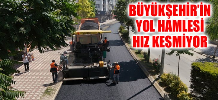 Büyükşehir’in Yol Hamlesi Hız Kesmiyor