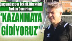 “Kazanmaya Gidiyoruz”