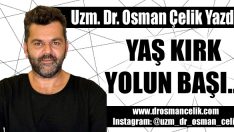 YAŞ KIRK YOLUN BAŞI…