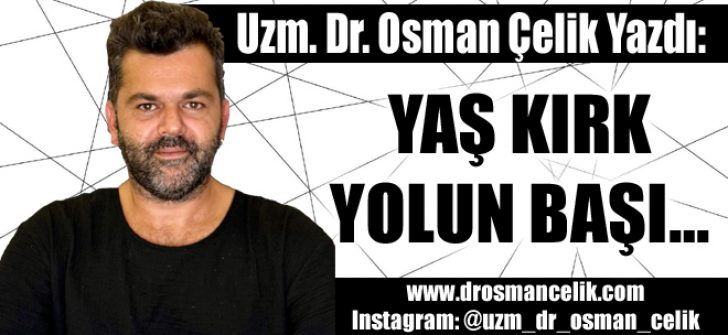 YAŞ KIRK YOLUN BAŞI…