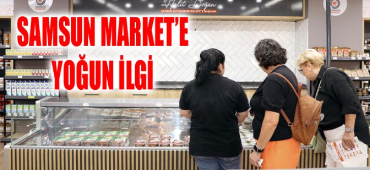 Samsun Market’e Yoğun İlgi