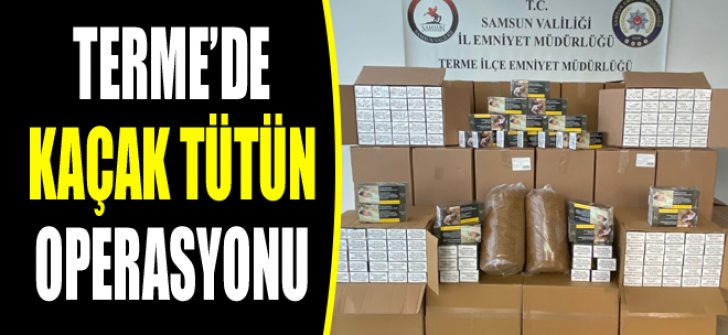 Terme’de Kaçak Tütün Operasyonu