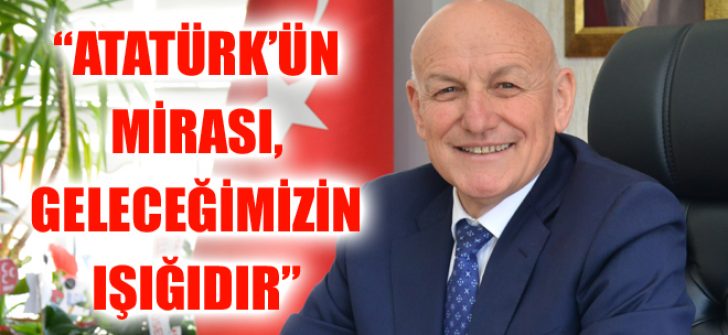 “Atatürk’ün Mirası, Geleceğimizin Işığıdır”