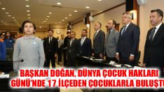 Başkan Doğan, Dünya Çocuk Hakları Günü’nde 17 İlçeden Çocuklarla Buluştu