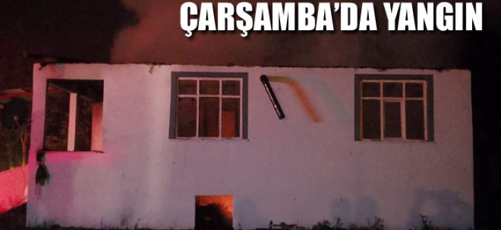 Çarşamba’da Yangın