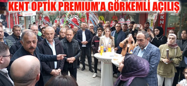 Kent Optik Premium’a Görkemli Açılış