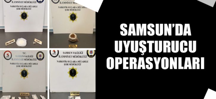 Samsun’da Uyuşturucu Operasyonları