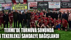 Terme’de Turnuva Sonunda 4 Tekerlekli Sandalye Bağışlandı