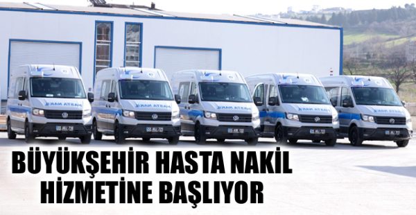 Büyükşehir Hasta Nakil Hizmetine Başlıyor