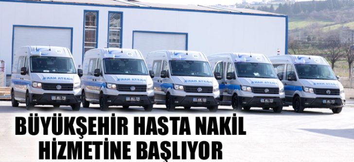 Büyükşehir Hasta Nakil Hizmetine Başlıyor