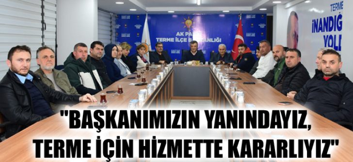 “Başkanımızın Yanındayız, Terme İçin Hizmette Kararlıyız”