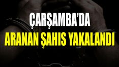 Çarşamba’da Aranan Şahıs Yakalandı