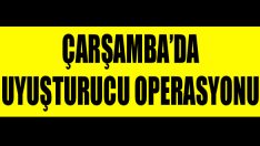 Çarşamba’da Uyuşturucu Operasyonu