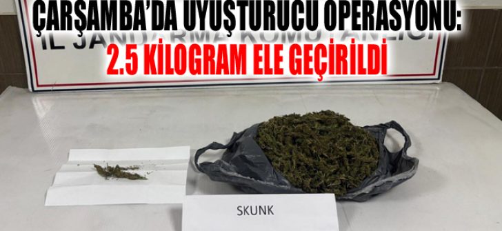 Çarşamba’da Uyuşturucu Operasyonu: 2.5 Kilogram Ele Geçirildi