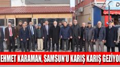 Mehmet Karaman, Samsun’u Karış Karış Geziyor!