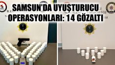 Samsun’da Uyuşturucu Operasyonları: 14 Gözaltı