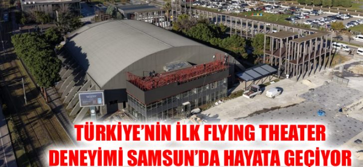 Türkiye’nin İlk Flying Theater Deneyimi Samsun’da Hayata Geçiyor