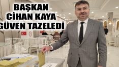 Başkan Cihan Kaya Güven Tazeledi