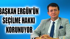 Başkan Ergün’ün Seçilme Hakkı Korunuyor