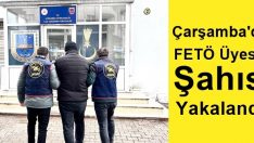 Çarşamba’da FETÖ Üyesi Şahıs Yakalandı