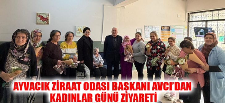Ayvacık Ziraat Odası Başkanı Avcı’dan Kadınlar Günü Ziyareti