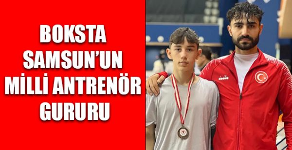 Boksta Samsun’un Milli Antrenör Gururu